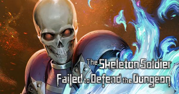 THE SKELETON SOLDIER FAILED TO DEFEND THE DUNGEON [OFFICIAL]